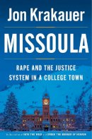 Jon Krakauer - Missoula: Rape and the Justice System in a College Town - 9780385538732 - V9780385538732