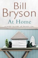 Bill Bryson - At Home:  A Short History of Private Life - 9780385608275 - KKD0011051
