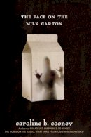 Caroline Cooney - The Face on the Milk Carton - 9780385742382 - V9780385742382