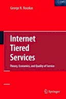 George N. Rouskas - Internet Tiered Services: Theory, Economics, and Quality of Service (Lecture notes in physics) - 9780387097374 - V9780387097374