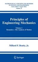 Millard F. Beatty - Principles of Engineering Mechanics Volume 2: Dynamics--The Analysis of Motion: Dynamics - the Analysis of Motion v. 2 (Mathematical Concepts and Methods in Science and Engineering) - 9780387237046 - V9780387237046