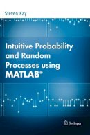 Steven Kay - Intuitive Probability and Random Processes using MATLAB - 9780387241579 - V9780387241579