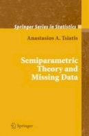 Anastasios A. Tsiatis - Semiparametric Theory and Missing Data (Springer Series in Statistics) - 9780387324487 - V9780387324487