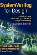 Stuart Sutherland - SystemVerilog for Design Second Edition: A Guide to Using SystemVerilog for Hardware Design and Modeling - 9780387333991 - V9780387333991