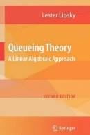 Lester Lipsky - Queueing Theory: A Linear Algebraic Approach - 9780387497044 - V9780387497044