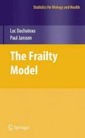 Luc Duchateau - The Frailty Model (Statistics for Biology and Health) - 9780387728346 - V9780387728346