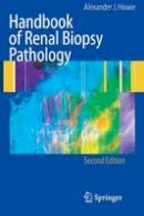 Howie, Alexander J. - Handbook of Renal Biopsy Pathology - 9780387746043 - V9780387746043