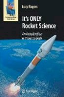 Dr. Lucy Rogers - It's Only Rocket Science - 9780387753775 - V9780387753775