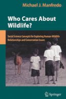Michael J. Manfredo - Who Cares About Wildlife? - 9780387770383 - V9780387770383