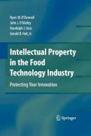 Ryan W. O’Donnell - Intellectual Property in the Food Technology Industry - 9780387773889 - V9780387773889