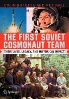 Burgess, Colin, Hall, Rex - The First Soviet Cosmonaut Team: Their Lives and Legacies (Springer Praxis Books / Space Exploration) - 9780387848235 - V9780387848235