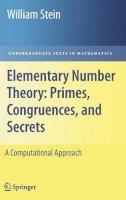 Stein  William - Elementary Number Theory: Primes, Congruences, and Secrets: A Computational Approach (Undergraduate Texts in Mathematics) - 9780387855240 - V9780387855240