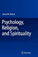 James M. Nelson - Psychology, Religion, and Spirituality - 9780387875729 - V9780387875729