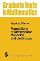 Warner  Frank W. - Foundations of Differentiable Manifolds and Lie Groups - 9780387908946 - V9780387908946