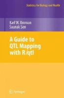 Broman, Karl, Sen, Saunak - A Guide to QTL Mapping with R/qtl (Statistics for Biology and Health) - 9780387921242 - V9780387921242
