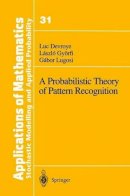 Luc Devroye - A Probabilistic Theory of Pattern Recognition (Stochastic Modelling and Applied Probability) - 9780387946184 - V9780387946184