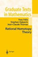 Yves Felix - Rational Homotopy Theory (Graduate Texts in Mathematics) - 9780387950686 - V9780387950686