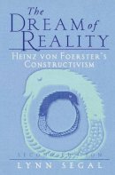 Lynn Segal - The Dream of Reality. Heinz Von Foerster's Constructivism.  - 9780387951300 - V9780387951300