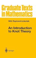 W.b.raymond Lickorish - An Introduction to Knot Theory (Graduate Texts in Mathematics) - 9780387982540 - V9780387982540
