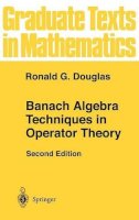 Ronald G. Douglas - Banach Algebra Techniques in Operator Theory (Graduate Texts in Mathematics) - 9780387983776 - V9780387983776