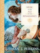 Leeman L. Perkins - Music in the Age of the Renaissance - 9780393046083 - V9780393046083