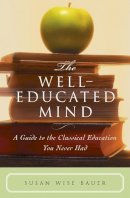 Susan Wise Bauer - The Well-Educated Mind - 9780393050943 - V9780393050943