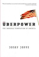 Josef Joffe - Uberpower: The Imperial Temptation of America - 9780393061352 - KIN0001181