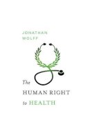 Jonathan Wolff - The Human Right to Health - 9780393063356 - V9780393063356