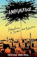 Johnathan Garfinkel - Ambivalence: Adventures in Israel and Palestine - 9780393066746 - KEX0233000