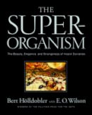Holldobler, Bert; Wilson, Edward O. - The Super-organism - 9780393067040 - V9780393067040