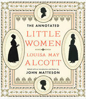 Alcott, Louisa May - The Annotated Little Women (The Annotated Books) - 9780393072198 - V9780393072198