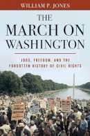 William P. Jones - The March on Washington - 9780393082852 - V9780393082852