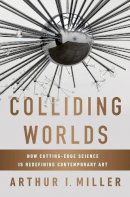 Arthur I. Miller - Colliding Worlds - 9780393083361 - V9780393083361