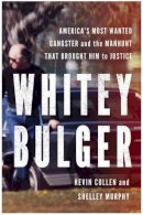 Kevin Cullen - Whitey Bulger: America's Most Wanted Gangster and the Manhunt That Brought Him to Justice - 9780393087727 - KMK0012801