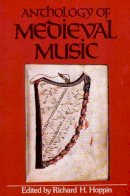 Richard H. Hoppin (Ed.) - Anthology of Medieval Music (The Norton Introduction to Music History) - 9780393090802 - V9780393090802