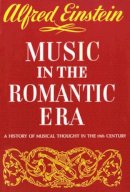 Alfred Einstein - Music in the Romantic Era - 9780393097337 - V9780393097337