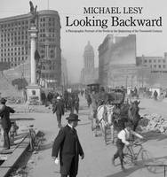 Michael Lesy - Looking Backward: A Photographic Portrait of the World at the Beginning of the Twentieth Century - 9780393239737 - V9780393239737