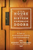 Henry Petroski - The House with Sixteen Handmade Doors - 9780393242041 - V9780393242041