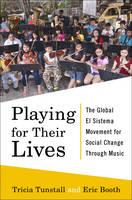 Eric Booth - Playing for Their Lives: The Global El Sistema Movement for Social Change Through Music - 9780393245646 - V9780393245646