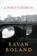 Eavan Boland - Poet`s Dublin - 9780393285369 - 9780393285369