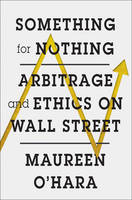 Maureen O´hara - Something for Nothing: Arbitrage and Ethics on Wall Street - 9780393285512 - V9780393285512