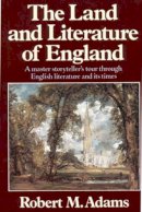 Robert M. Adams - The Land And Literature Of England: A Historical Account - 9780393303438 - KAC0002840
