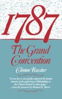 Clinton Lawrence Rossiter - 1787: The Grand Convention - 9780393304046 - KJE0000585