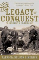 Patricia Nelson Limerick - The Legacy of Conquest: The Unbroken Past of the American West - 9780393304978 - V9780393304978