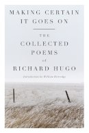 Richard Hugo - Making Certain It Goes On: The Collected Poems of Richard Hugo - 9780393307849 - V9780393307849