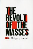 José Ortega Y Gasset - The Revolt of the Masses - 9780393310955 - V9780393310955