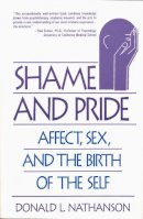 Donald L. Nathanson - Shame and Pride: Affect, Sex, and the Birth of the Self - 9780393311099 - V9780393311099