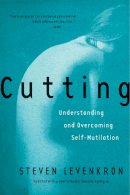 Steven Levenkron - Cutting: Understanding and Overcoming Self-Mutilation - 9780393319385 - V9780393319385