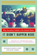 Seymour Martin Lipset - It Didn´t Happen Here: Why Socialism Failed in the United States - 9780393322545 - V9780393322545