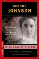 George Johnson - Miss Leavitt´s Stars: The Untold Story of the Woman Who Discovered How to Measure the Universe - 9780393328561 - V9780393328561